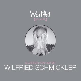 [German] - 30 Jahre WortArt - Klassiker von und mit Wilfried Schmickler