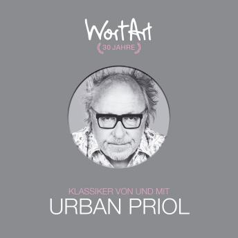 [German] - 30 Jahre WortArt - Klassiker von und mit Urban Priol