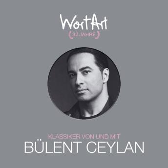 [German] - 30 Jahre WortArt - Klassiker von und mit Bülent Ceylan (German Edition)