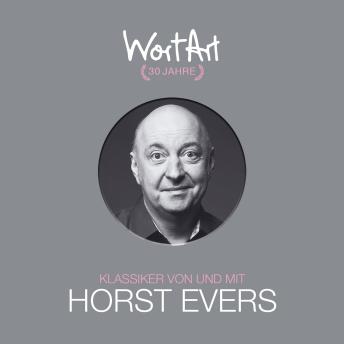 [German] - 30 Jahre WortArt - Klassiker von und mit Horst Evers (ungekürzt) (German Edition)