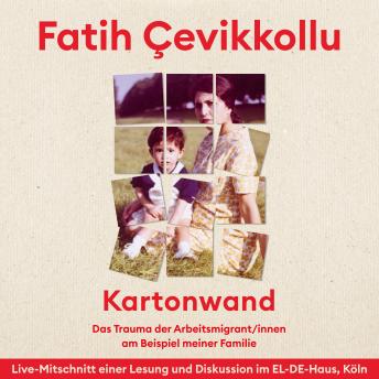 [German] - Kartonwand - Das Trauma der Arbeitsmigrant*innen am Beispiel meiner Familie (Live-Lesung und Interview) (Gekürzt) German Edition