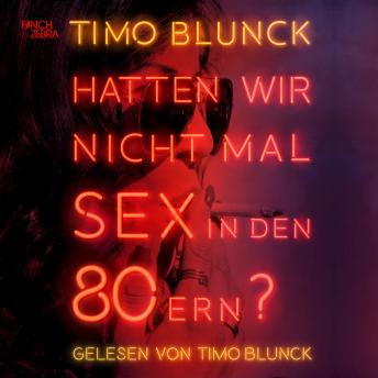 [German] - Hatten wir nicht mal Sex in den 80ern (ungekürzte Lesung)