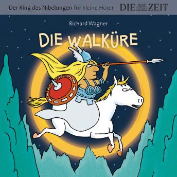 [German] - Die ZEIT-Edition 'Der Ring des Nibelungen für kleine Hörer' - Die Walküre