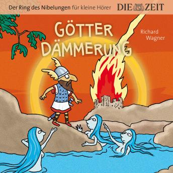 [German] - Die ZEIT-Edition 'Der Ring des Nibelungen für kleine Hörer' - Götterdämmerung