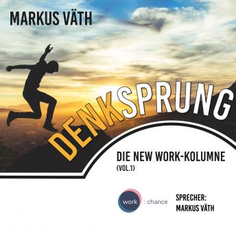 [German] - Die New Work - Kolumne, 1, Vol.: Denksprung (Ungekürzt)