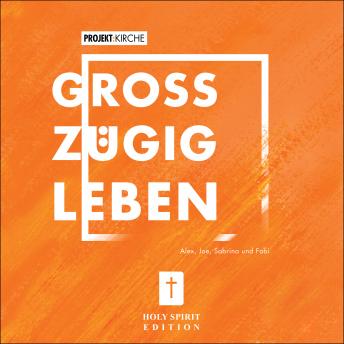 Projekt Kirche - Großzügig leben (Ungekürzt), Audio book by Alex , Fabian , Dorli , Sabrina 