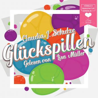 Glückspillen (Ungekürzt), Audio book by Claudia J. Schulze