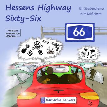 [German] - Hessens Highway Sixty-Six - Ein Straßendrama zum Mitfiebern (Ungekürz