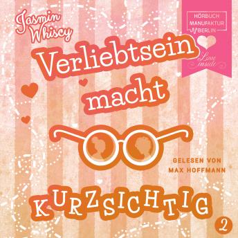 [German] - Verliebtsein macht kurzsichtig, Band 2 (Ungekürzt)