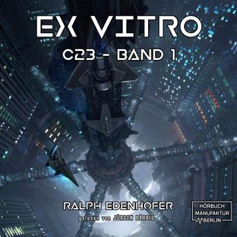 [German] - c23, Band 1: Ex Vitro (Ungekürzt)