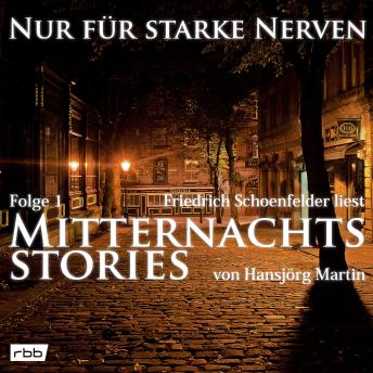 [German] - Mitternachtsstories von Hansjörg Martin - Nur für starke Nerven, Folge 1 (ungekürzt)