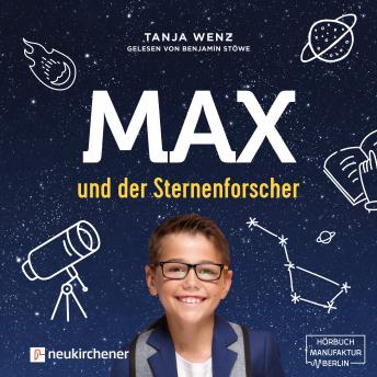Max und der Sternenforscher (Ungekürzt), Audio book by Tanja Wenz