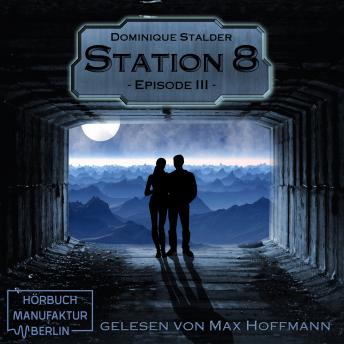 [German] - Episode 3 - Station 8, Band 3 (Ungekürzt)