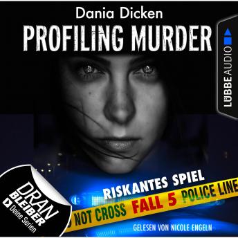 [German] - Laurie Walsh - Profiling Murder, Folge 5: Riskantes Spiel (Ungekürzt)