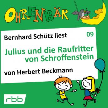 [German] - Ohrenbär - eine OHRENBÄR Geschichte, Folge 9: Julius und die Raufritter von Schroffenstein (Hörbuch mit Musik)