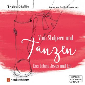[German] - Vom Stolpern und Tanzen - Das Leben, Jesus und ich (ungekürzt)