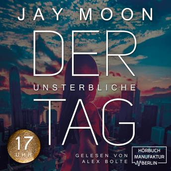 [German] - Siebzehn Uhr - Der unsterbliche Tag, Band 3 (ungekürzt)