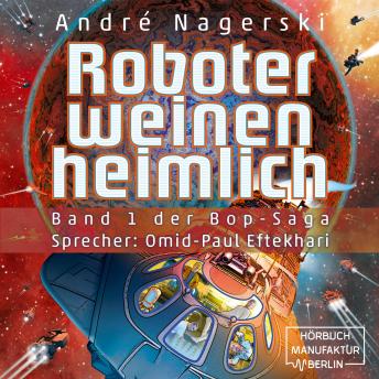 [German] - Roboter weinen heimlich - Bop Saga, Band 1 (ungekürzt)