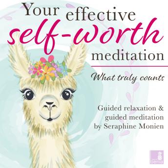 What Truly Counts - Your Effective Self-Worth Meditation - Guided Relaxation and Guided Meditation