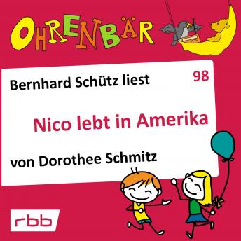 [German] - Ohrenbär - eine OHRENBÄR Geschichte, Folge 98: Nico lebt in Amerika (Hörbuch mit Musik)