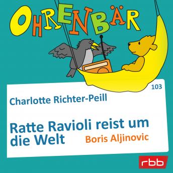 [German] - Ohrenbär - eine OHRENBÄR Geschichte, Folge 103: Ratte Ravioli reist um die Welt (Hörbuch mit Musik)