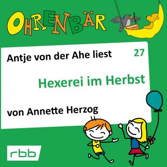 [German] - Ohrenbär - eine OHRENBÄR Geschichte, Folge 27: Hexerei im Herbst (Hörbuch mit Musik)
