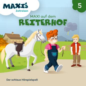 [German] - Maxi's Zeitreisen, Folge 5: Maxi auf dem Reiterhof