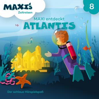 Maxi's Zeitreisen, Folge 8: Maxi entdeckt Atlantis