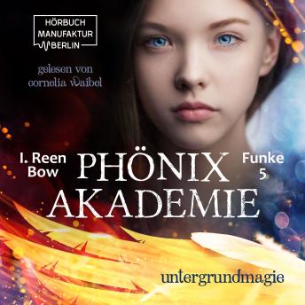 Untergrundmagie - Phönixakademie, Band 5 (ungekürzt)