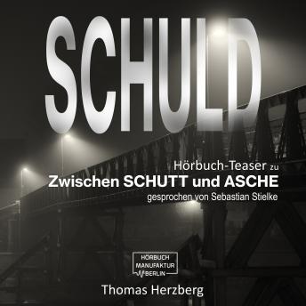 Schuld - Zwischen Schutt & Asche (Hörbuch-Teaser)