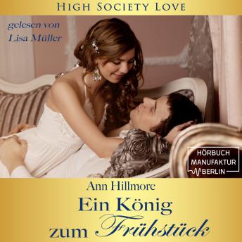 [German] - Ein König zum Frühstück - High Society Love, Band 2 (Ungekürzt)