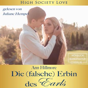 [German] - Die (falsche) Erbin des Earls - High Society Love, Band 3 (ungekürzt)