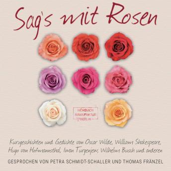 [German] - Sag's mit Rosen - Geschichten aus dem Rosengarten (ungekürzt)