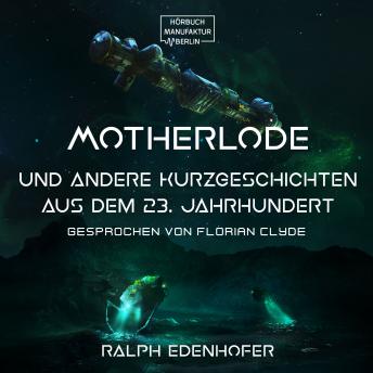 [German] - Motherlode - Und andere Kurzgeschichten aus dem 23. Jahrhundert (Gekürzt)