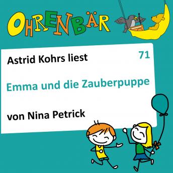 [German] - Ohrenbär - eine OHRENBÄR Geschichte, 7, Folge 71: Emma und die Zauberpuppe (Hörbuch mit Musik)