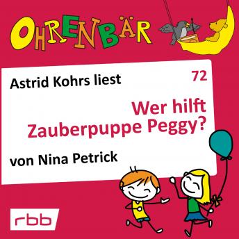 [German] - Ohrenbär - eine OHRENBÄR Geschichte, 7, Folge 72: Wer hilft Zauberpuppe Peggy? (Hörbuch mit Musik)