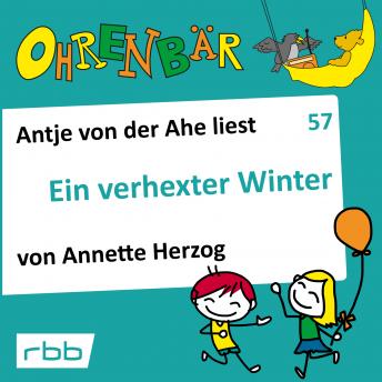 [German] - Ohrenbär - eine OHRENBÄR Geschichte, 6, Folge 57: Ein verhexter Winter (Hörbuch mit Musik)