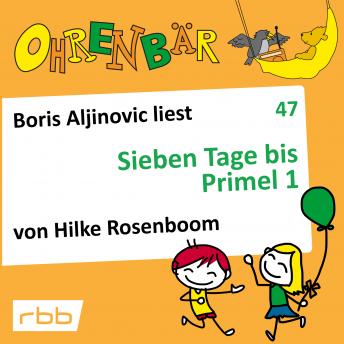 Ohrenbär - eine OHRENBÄR Geschichte, 5, Folge 47: Sieben Tage bis Primel 1 (Hörbuch mit Musik), Audio book by Hilke Rosenboom