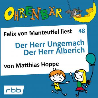 Ohrenbär - eine OHRENBÄR Geschichte, 5, Folge 48: Der Herr Ungemach - Der Herr Alberich (Hörbuch mit