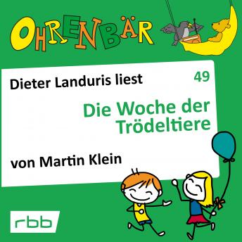 [German] - Ohrenbär - eine OHRENBÄR Geschichte, 5, Folge 49: Die Woche der Trödeltiere (Hörbuch mit Musik)