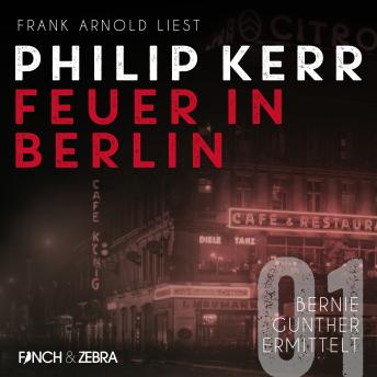 [German] - Feuer in Berlin - Bernie Gunther ermittelt, Band 1 (ungekürzte Lesung)