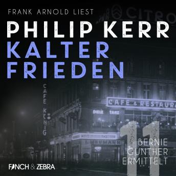 [German] - Kalter Frieden - Bernie Gunther ermittelt, Band 11 (ungekürzt)