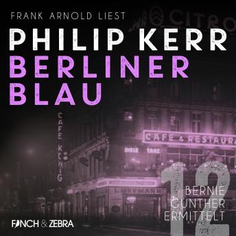 [German] - Berliner Blau - Bernie Gunther ermittelt, Band 12 (ungekürzt)