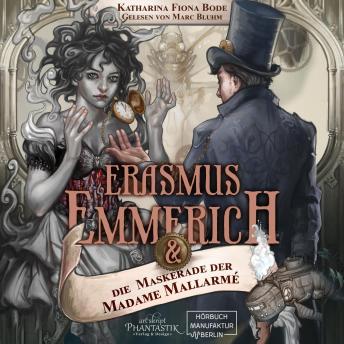 [German] - Erasmus Emmerich & die Maskerade der Madame Mallarmé - Erasmus Emmerich, Band 1 (ungekürzt)