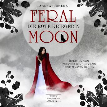 Die rote Kriegerin - Feral Moon, Band 1 (unabridged), Asuka Lionera