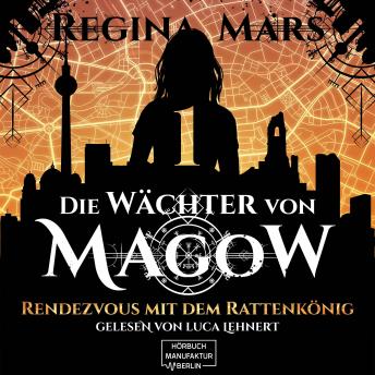 [German] - Rendezvous mit dem Rattenkönig - Wächter von Magow, Band 1 (ungekürzt)
