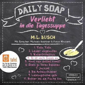 [German] - Es ist noch Suppe da - Daily Soap - Verliebt in die Tagessuppe - Donnerstag, Band 4 (ungekürzt)