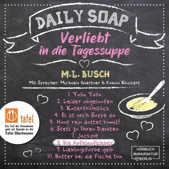 [German] - Die Apfelaufkleber - Daily Soap - Verliebt in die Tagessuppe - Montag, Band 8 (ungekürzt)