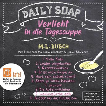[German] - Lieblingsfarbe gelb - Daily Soap - Verliebt in die Tagessuppe - Dienstag, Band 9 (ungekürzt)