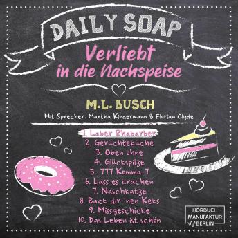 [German] - Laber Rhabarber - Daily Soap - Verliebt in die Nachspeise - Montag, Band 1 (ungekürzt)